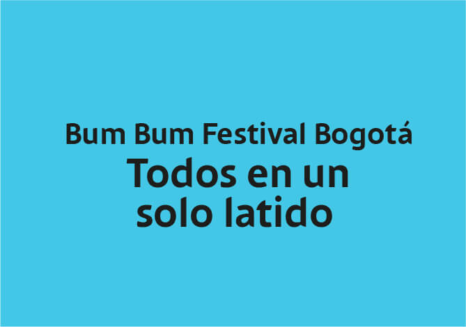 puño Prestador Buena suerte Bum Bum Festival Bogotá | Teatro Mayor Julio Mario Santo Domingo